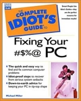 The Complete Idiot's Guide to Fixing Your #$% PC (Complete Idiot's Guide To ) артикул 13217b.