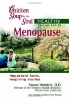 Chicken Soup for the Soul Healthy Living Series: Menopause (Chicken Soup for the Soul Healthy Living Series) артикул 13332b.
