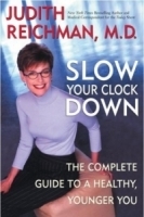 Slow Your Clock Down : The Complete Guide to a Healthy, Younger You артикул 13364b.
