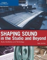 Shaping Sound in the Studio and Beyond: Audio Aesthetics and Technology артикул 13441b.